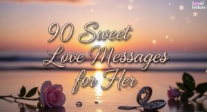 90 Sweet Love Messages for Her