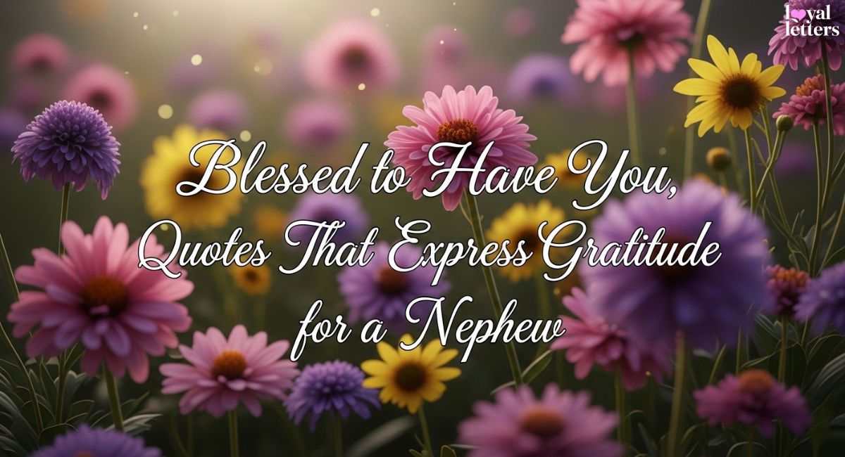 Blessed to Have You, Quotes That Express Gratitude for Nephew